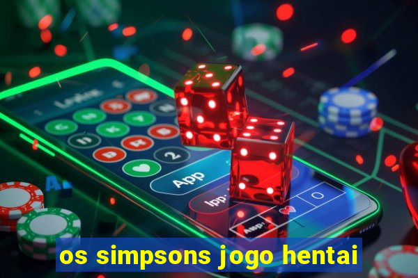 os simpsons jogo hentai