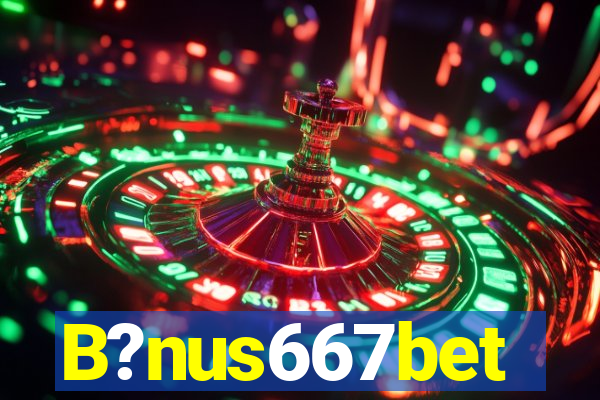 B?nus667bet