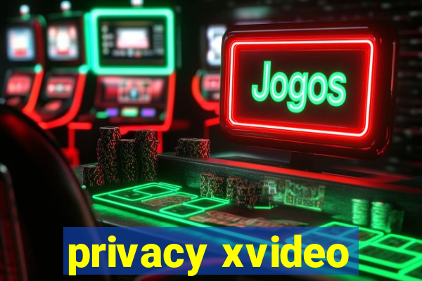 privacy xvideo