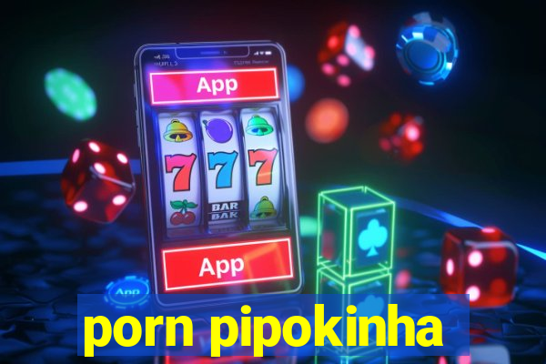 porn pipokinha