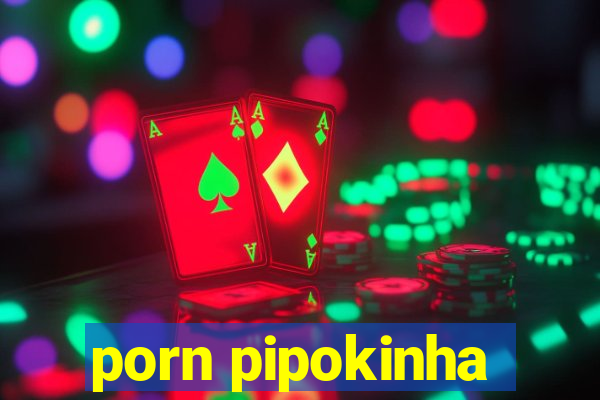 porn pipokinha