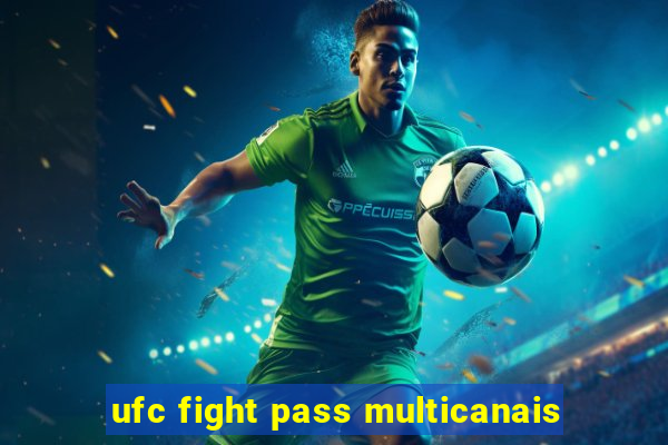 ufc fight pass multicanais