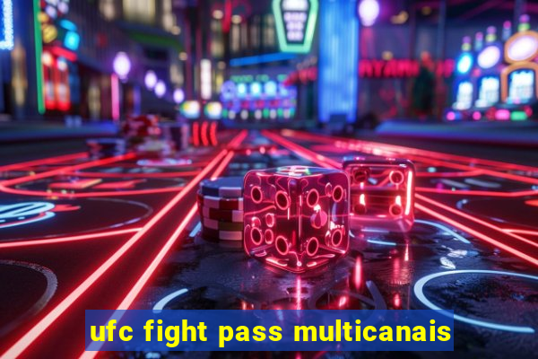 ufc fight pass multicanais