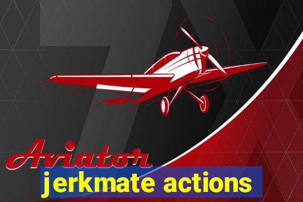 jerkmate actions