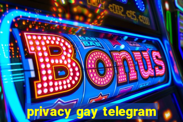 privacy gay telegram