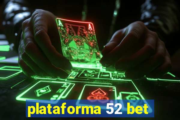 plataforma 52 bet