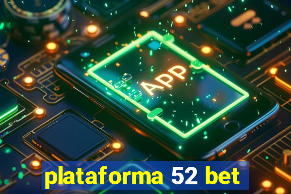 plataforma 52 bet