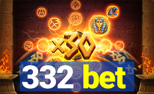 332 bet