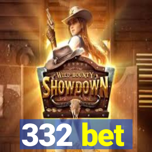 332 bet