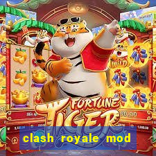 clash royale mod cartas modificadas