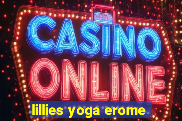 lillies yoga erome