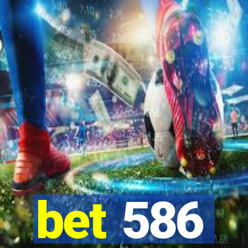 bet 586