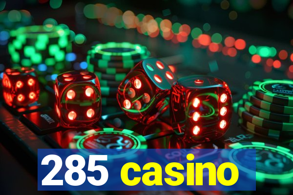 285 casino