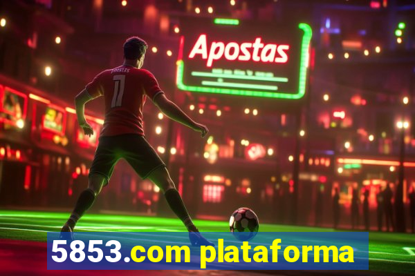 5853.com plataforma