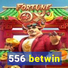 556 betwin