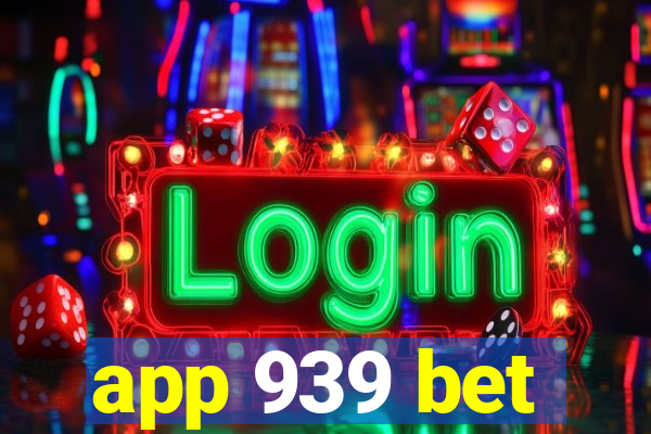 app 939 bet