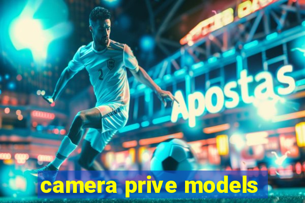 camera prive models