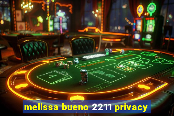 melissa bueno 2211 privacy