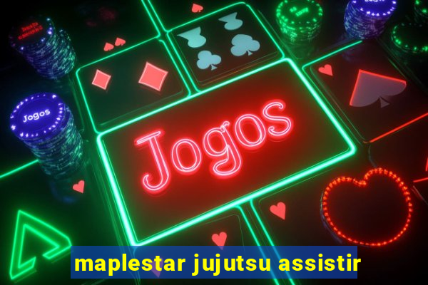 maplestar jujutsu assistir