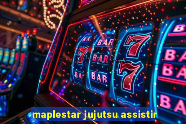 maplestar jujutsu assistir