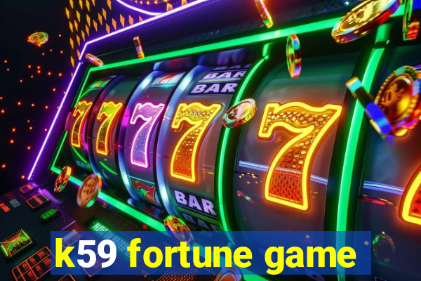 k59 fortune game