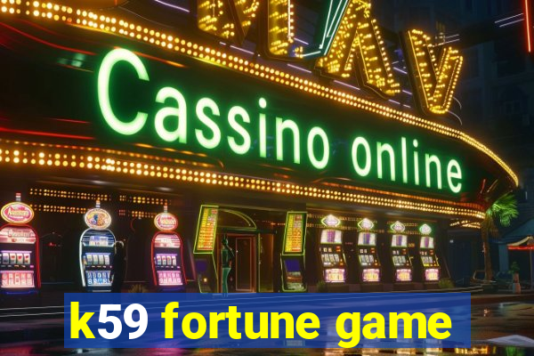 k59 fortune game