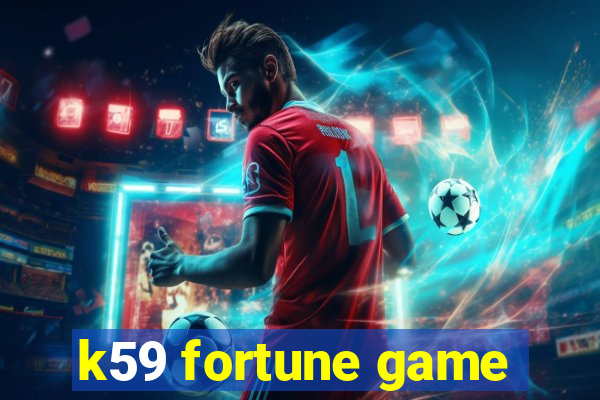 k59 fortune game