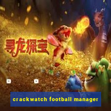 crackwatch football manager