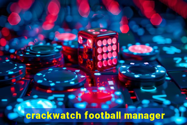 crackwatch football manager