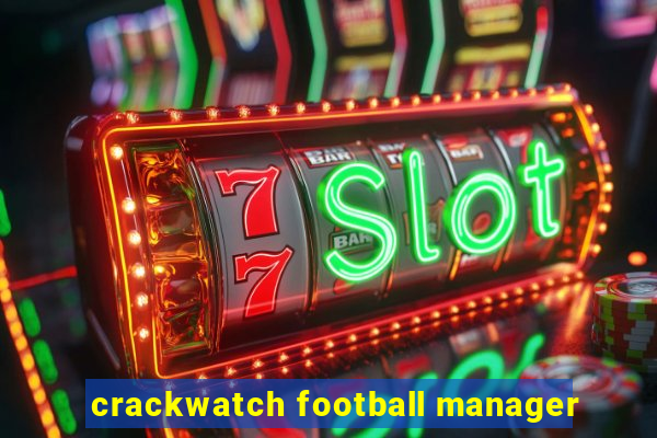 crackwatch football manager