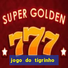 jogo do tigrinho gratis sem deposito