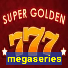 megaseries