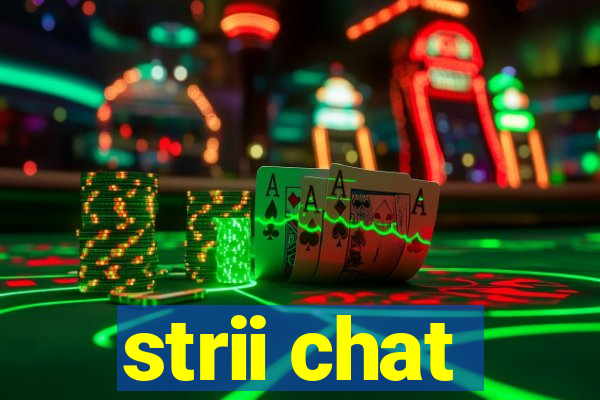 strii chat