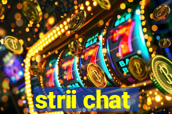 strii chat