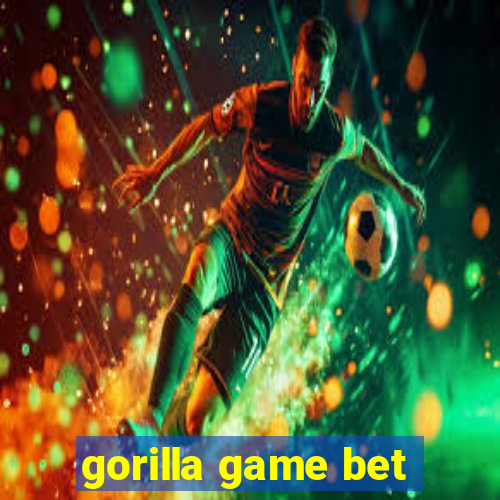 gorilla game bet