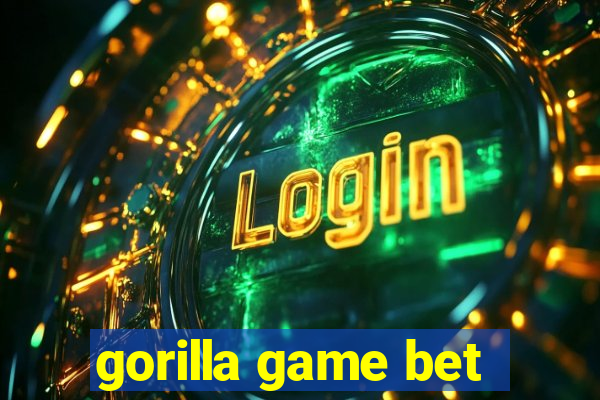 gorilla game bet