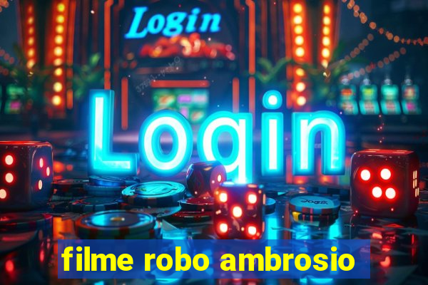 filme robo ambrosio