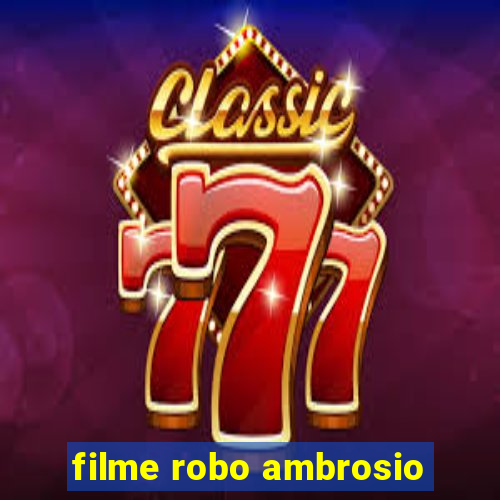 filme robo ambrosio