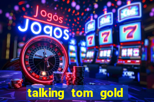 talking tom gold run 1.0 5.684 apk