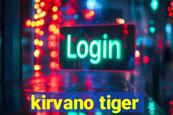 kirvano tiger