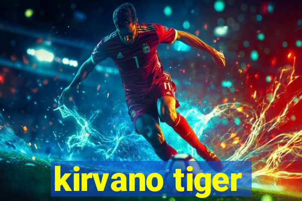 kirvano tiger