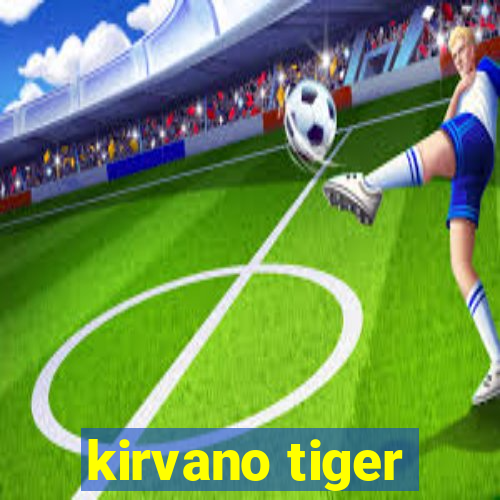 kirvano tiger