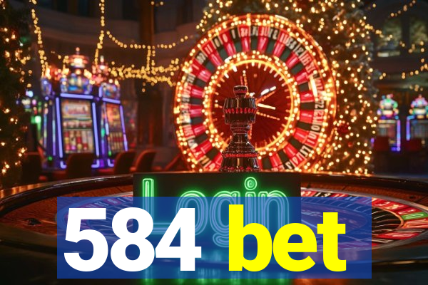 584 bet