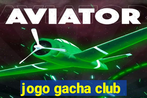 jogo gacha club