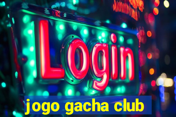 jogo gacha club