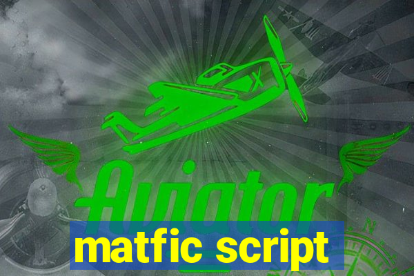 matfic script