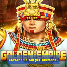 alexandria burger blumenau