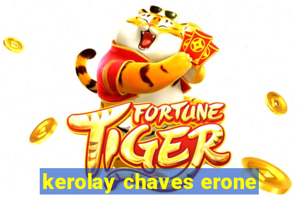 kerolay chaves erone