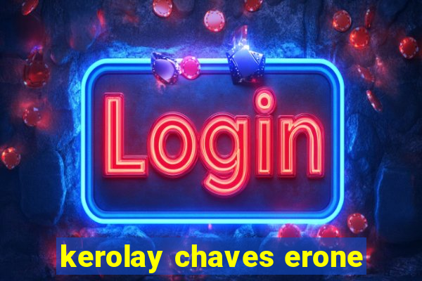 kerolay chaves erone