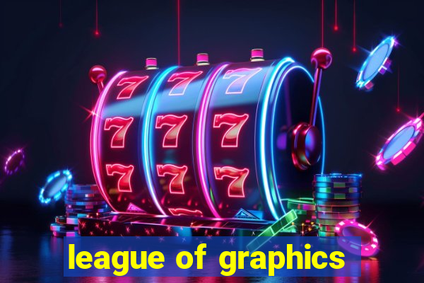 league of graphics